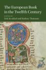 The European Book in the Twelfth Century (Cambridge Studies in Medieval Literature #101) By Erik Kwakkel (Editor), Rodney Thomson (Editor) Cover Image