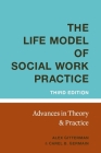 Life Model of Social Work Practice: Advances in Theory and Practice By Carel Germain Cover Image