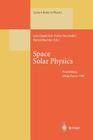 Space Solar Physics: Theoretical and Observational Issues in the Context of the Soho Mission (Lecture Notes in Physics #507) Cover Image