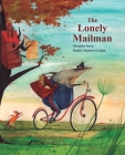 The Lonely Mailman By Susanna Isern, Daniel Montero Galán (Illustrator), Jon Brokenbrow (Translator) Cover Image