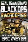 Seal Team Bravo: Black Ops - Sword of Isis By Eric Meyer Cover Image
