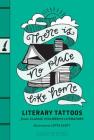There Is No Place Like Home: Literary Tattoos from Classic Children's Literature By Chronicle Books, Lotta Scott (Illustrator) Cover Image