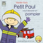 Petit Paul veut devenir un pompier: Little Paul wants to be a firefighter Cover Image