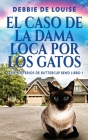 El Caso de la Dama Loca por los Gatos By Debbie De Louise, Nerio Bracho (Translator) Cover Image