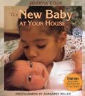 The New Baby at Your House By Joanna Cole, Margaret Miller (Illustrator) Cover Image