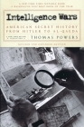 Intelligence Wars: American Secret History from Hitler to Al-Qaeda By Thomas Powers Cover Image