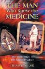 The Man Who Knew the Medicine: The Teachings of Bill Eagle Feather Cover Image