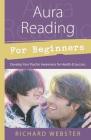 Aura Reading for Beginners: Develop Your Psychic Awareness for Health & Success (For Beginners (Llewellyn's)) Cover Image