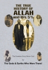 The True History of Allah and His 5%: The Greatest Story Never Told by the Gods & Earths Who Were There! Cover Image