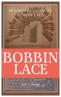 Bobbin Lace: Beginners guide to bobbin lace By Abby Edward Cover Image