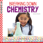 Breaking Down Chemistry By Jessica Rusick Cover Image