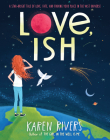 Love, Ish By Karen Rivers Cover Image