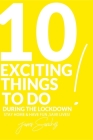 10 Exciting Things To Do During The Lock-down By James Moraz Sanchez Cover Image