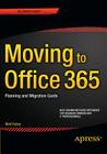 Moving to Office 365: Planning and Migration Guide Cover Image