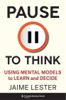 Pause to Think: Using Mental Models to Learn and Decide Cover Image