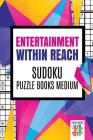 Entertainment within Reach Sudoku Puzzle Books Medium By Senor Sudoku Cover Image