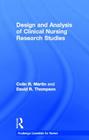 Design and Analysis of Clinical Nursing Research Studies (Routledge Essentials for Nurses) By Colin R. Martin, David R. Thompson Cover Image