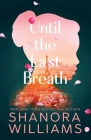 Until the Last Breath By Shanora Williams Cover Image