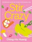 Stir Crazy: 100 deliciously healthy stir fry dishes in 30 minutes or less By Ching-He Huang Cover Image