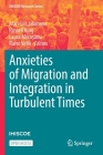 Anxieties of Migration and Integration in Turbulent Times (IMISCOE Research) Cover Image