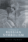 A History of Russian Symbolism (Cambridge Studies in Russian Literature) By Avril Pyman Cover Image