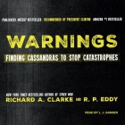 Warnings: Finding Cassandras to Stop Catastrophes By Richard A. Clarke, R. P. Eddy, L. J. Ganser (Read by) Cover Image