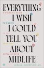 Everything I Wish I Could Tell You about Midlife: A Woman's Guide to Health in the Body You Actually Have Cover Image