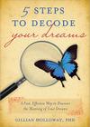 5 Steps to Decode Your Dreams: A Fast, Effective Way to Discover the Meaning of Your Dreams By Gillian Holloway Cover Image