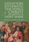 Expository Systematic Teachings of Christ According to Saint Mark By Raphael Alade Adeniyi Cover Image
