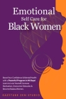 Emotional Self-Care for Black Women: Boost Your Confidence & Mental Health with a Powerful Program in 90 Days! Learn to Love Yourself, Increase Motiva By Easytube Zen Studio Cover Image