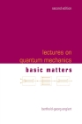 Lectures on Quantum Mechanics (Second Edition) - Volume 1: Basic Matters Cover Image