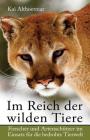 Im Reich der wilden Tiere: Forscher und Artenschützer im Einsatz für die bedrohte Tierwelt Cover Image