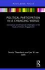 Political Participation in a Changing World: Conceptual and Empirical Challenges in the Study of Citizen Engagement By Yannis Theocharis, Jan W. Van Deth Cover Image