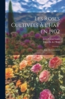 Les roses cultivées à l'Haÿ en 1902: Essai de classement By Jules Gravereaux, Roseraie de l'Haÿ Cover Image