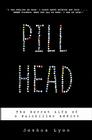 Pill Head: The Secret Life of a Painkiller Addict By Joshua Lyon Cover Image