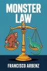 Monster Law By Francisco Arbenz Cover Image