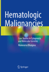 Hematologic Malignancies: Case Studies in Cytogenetic and Molecular Genetics Cover Image