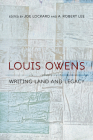 Louis Owens: Writing Land and Legacy By Joe Lockard (Editor), A. Robert Lee (Editor) Cover Image