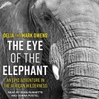 The Eye of the Elephant: An Epic Adventure in the African Wilderness Cover Image