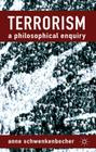 Terrorism: A Philosophical Enquiry By A. Schwenkenbecher Cover Image