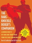 Bare-Knuckle Boxer's Companion: Learning How to Hit Hard and Train Tough from the Early Boxing Masters By David Lindholm, Ulf Karlsson Cover Image