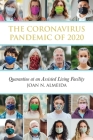 The Coronavirus Pandemic of 2020: Quarantine at an Assisted Living Facility By Joan N. Almeida Cover Image