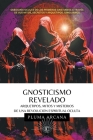 Gnosticismo Revelado - Arquetipos, Mitos y Misterios de una Revolución Espiritual Oculta Cover Image