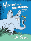 Horton and the Kwuggerbug and More Lost Stories (Classic Seuss) By Dr. Seuss Cover Image
