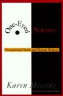 One-Eyed Science: Occupational Health and Women Workers (Labor And Social Change) By Karen Messing Cover Image