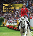 Aachen Equestrian Beauty: Horse Show to the World Cover Image