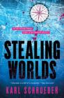 Stealing Worlds By Karl Schroeder Cover Image