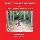 Chippy Tells His Sad Story and Chippy Hears a Familiar Voice: Itsy Rabbit and Her Friends By Mary Noble Jones Cover Image