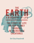 The Earth: Biography of Life: The Story of Life On Our Planet through 50 Creatures Cover Image