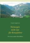 Norwegen nicht nur für Kreuzfahrer: Der etwas andere Reiseführer By Claudia Kugelmann Cover Image